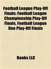 Football League Play-Off Finals Football League Championship Play-Off Finals, Football League One Play-Off Finals,1158088620,9781158088621