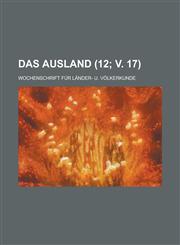 Das Ausland; Wochenschrift Fur Lander- U. Volkerkunde (12; V. 17 ),1153473666,9781153473668