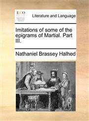 Imitations of some of the epigrams of Martial. Part III.,1170136648,9781170136645