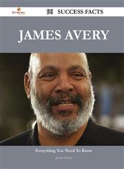 James Avery 96 Success Facts - Everything You Need to Know about James Avery,1488565589,9781488565588