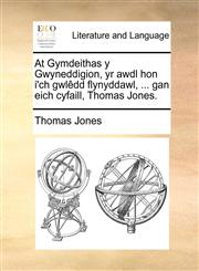 At Gymdeithas y Gwyneddigion, yr awdl hon i'ch gwlêdd flynyddawl, ... gan eich cyfaill, Thomas Jones.,1170621961,9781170621967