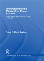 Understanding the Middle East Peace Process Israeli Academia and the Struggle for Identity 1st Edition,0415853206,9780415853200