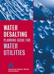 Water Desalting Planning Guide for Water Utilities 1st Edition,0471472859,9780471472858