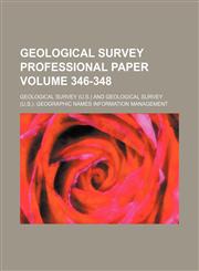 Geological Survey professional paper Volume 346-348,1159854831,9781159854836