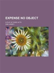 Expense no object; a play in three acts,1152904469,9781152904460