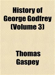 History of George Godfrey (Volume 3),1152949128,9781152949126