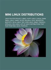 Mini Linux Distributions Linux Router Project, Xbmc, Puppy Linux, Chaos, Damn Small Linux, Finnix, Slitaz, Mulinux, Slax, Inquisitor, Biopuppy,,115556457X,9781155564579