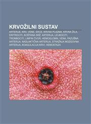 Krvožilni sustav Arterije, Krv, Vene, Srce, Krvna plazma, Krvna žila, Eritrociti, Koštana srž, Arterija, Leukociti, Trombociti, Limfni čvor,1233028456,9781233028450