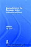 Deregulation in the European Union (Routledge/Eui Environmental Policy Series),0415156947,9780415156943