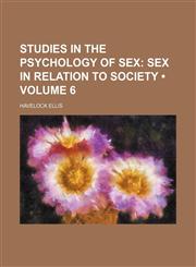 Studies in the Psychology of Sex (Volume 6); Sex in Relation to Society,1458852466,9781458852465