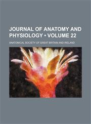 Journal of Anatomy and Physiology (Volume 22),1154211800,9781154211801