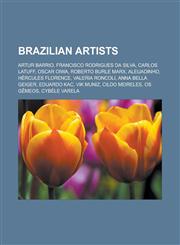 Brazilian artists Artur Barrio, Francisco Rodrigues da Silva, Carlos Latuff, Oscar Oiwa, Roberto Burle Marx, Aleijadinho, Hércules Florence, Valeria Roncoli, Anna Bella Geiger, Eduardo Kac, Vik Muniz, Cildo Meireles, Os Gêmeos,1157468217,9781157468219