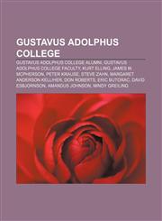Gustavus Adolphus College Gustavus Adolphus College alumni, Gustavus Adolphus College faculty, Kurt Elling, James M. McPherson, Peter Krause,1233157523,9781233157525