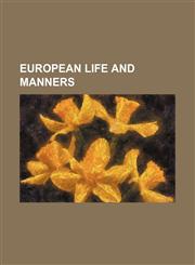 European Life and Manners,1154358895,9781154358896