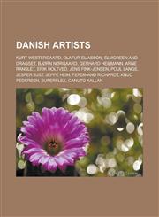 Danish artists Kurt Westergaard, Olafur Eliasson, Elmgreen and Dragset, Bjørn Nørgaard, Gerhard Heilmann, Arne Ranslet, Erik Holtved, Jens Fink-Jensen, Poul Lange, Jesper Just, Jeppe Hein, Ferdinand Richardt, Knud Pedersen, Superflex,1157063314,9781157063315
