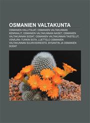 Osmanien valtakunta Osmanien hallitsijat, Osmanien valtakunnan kenraalit, Osmanien valtakunnan naiset, Osmanien valtakunnan sodat,1231958383,9781231958384