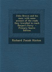 John Brown and His Men; With Some Account of the Roads They Travelled to Reach Harper's Ferry,1289824665,9781289824662
