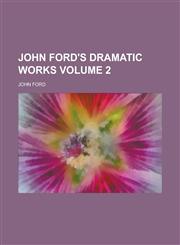 John Ford's Dramatic Works Volume 2,1236858409,9781236858405