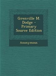 Grenville M. Dodge - Primary Source Edition,1295662760,9781295662760