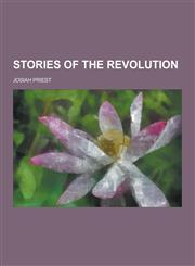 Stories of the Revolution,1230419454,9781230419459