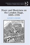 Music and Musicians on the London Stage, 1695–1705,075466614X,9780754666141