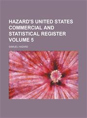 Hazard's United States commercial and statistical register Volume 5,1130751848,9781130751840