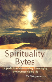 Spirituality Bytes A Guide to Understanding and Managing the Journey Called Life,8189973797,9788189973797