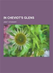 In Cheviot's Glens,1230428771,9781230428772