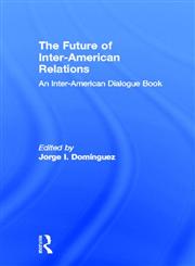 Future of Inter-American Relations,0415922151,9780415922159