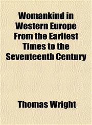 Womankind in Western Europe From the Earliest Times to the Seventeenth Century,1152148966,9781152148963