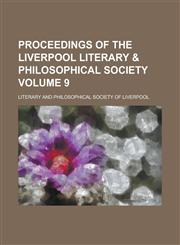 Proceedings of the Liverpool Literary & Philosophical Society Volume 9,1236786327,9781236786326