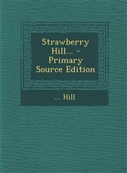 Strawberry Hill... - Primary Source Edition,1294369962,9781294369967