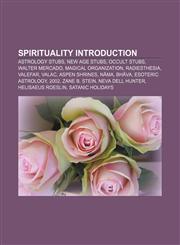 Spirituality Introduction Astrology stubs, New Age stubs, Occult stubs, Walter Mercado, Magical organization, Radiesthesia, Valefar, Valac,115700752X,9781157007524