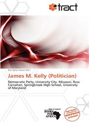 James M. Kelly (Politician),613789813X,9786137898130