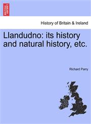 Llandudno its history and natural history, etc.,1241313962,9781241313968
