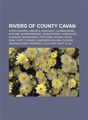 Rivers of County Cavan River Shannon, Limerick, Banagher, Clonmacnoise, Athlone, Shannonbridge, Ardnacrusha, Carrick-on-Shannon, Drumshanbo,1157267882,9781157267881