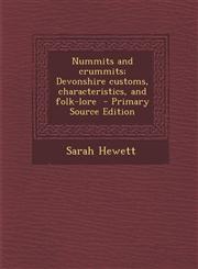 Nummits and Crummits; Devonshire Customs, Characteristics, and Folk-Lore - Primary Source Edition,1287887988,9781287887980