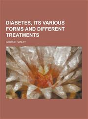 Diabetes, Its Various Forms and Different Treatments,1230260625,9781230260624