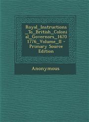 Royal_Instructions_To_British_Colonial_Governors_16701776_Volume_II - Primary Source Edition,1295061910,9781295061914