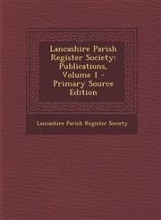 Lancashire Parish Register Society Publications, Volume 1 - Primary Source Edition,1293611743,9781293611746