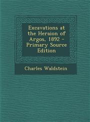 Excavations at the Heraion of Argos, 1892 - Primary Source Edition,1293338532,9781293338537