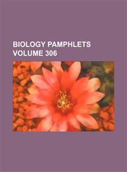 Biology Pamphlets Volume 306,123118096X,9781231180969