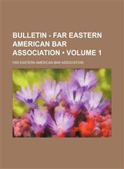 Bulletin - Far Eastern American Bar Association (Volume 1),1235746917,9781235746918