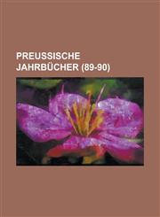 Preussische Jahrbucher (89-90 ),1234120291,9781234120290