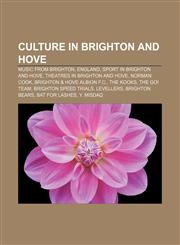 Culture in Brighton and Hove Music from Brighton, England, Sport in Brighton and Hove, Theatres in Brighton and Hove, Norman Cook,1233153137,9781233153138