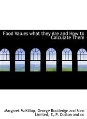 Food Values what they Are and How to Calculate Them,1140239953,9781140239956