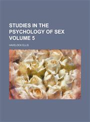 Studies in the psychology of sex Volume 5,1458852725,9781458852724