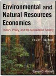 Enviromental and Natural Resources Economics Theory, Policy and the Substantial Society 4th Edition,076562494X,9780765624949