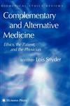 Complementary and Alternative Medicine Ethics, the Patient, and the Physician,1588295842,9781588295842