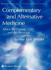 Complementary and Alternative Medicine Ethics, the Patient, and the Physician,1588295842,9781588295842